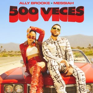 Ally Brooke Ft. Messiah – 500 Veces